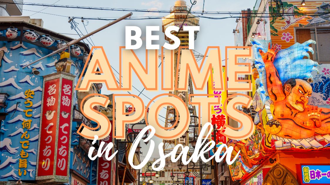 Best Anime Spots in Osaka