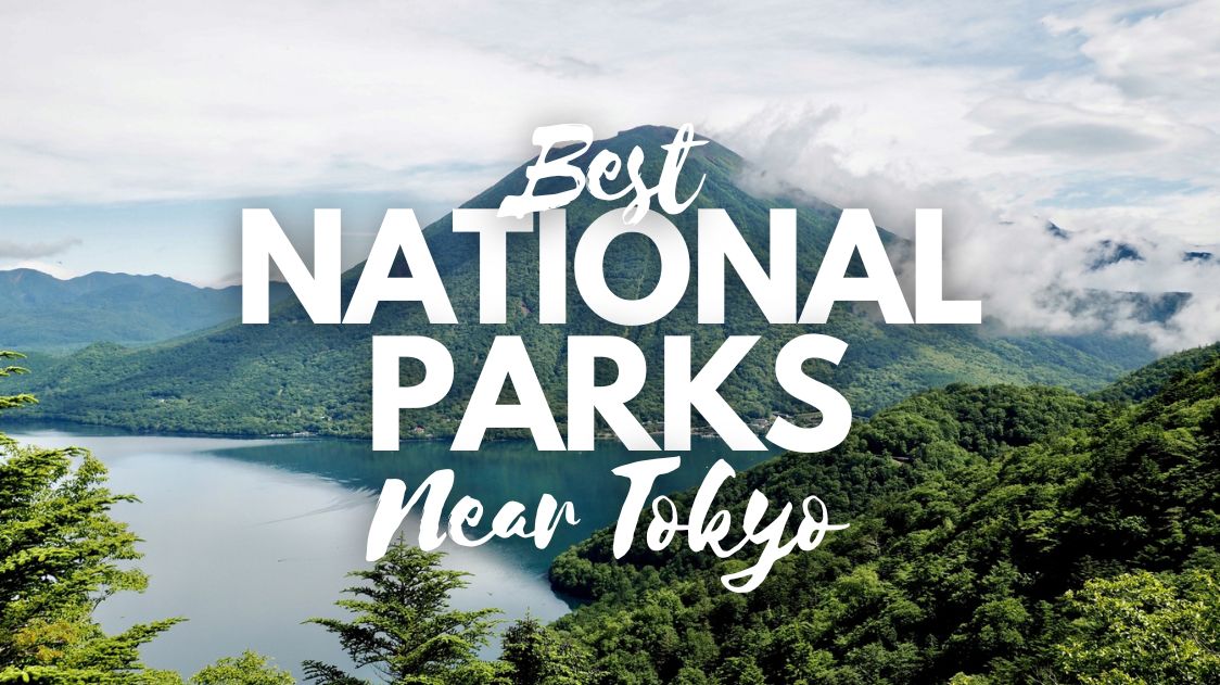 Best National Parks near Tokyo