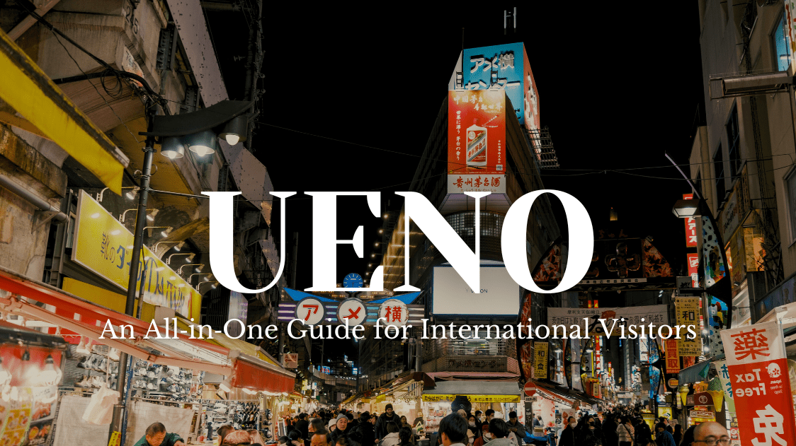 Ueno: An All‑in‑One Guide for International Visitors